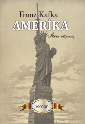 Frans Kafka, Amerika. İtkin düşmüş
